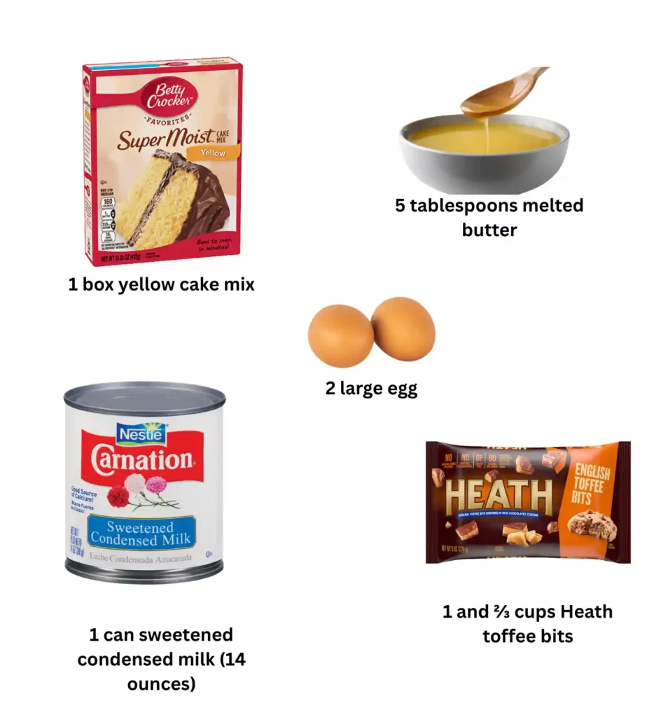 Ingredients for Cake Mix Toffee Bars including Betty Crocker yellow cake mix, melted butter, eggs, Carnation sweetened condensed milk, and Heath toffee bits.